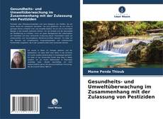 Gesundheits- und Umweltüberwachung im Zusammenhang mit der Zulassung von Pestiziden kitap kapağı