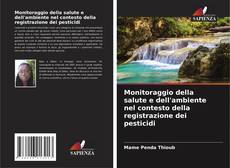 Couverture de Monitoraggio della salute e dell'ambiente nel contesto della registrazione dei pesticidi
