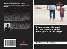 Couverture de From support through action research to the emergence of the project