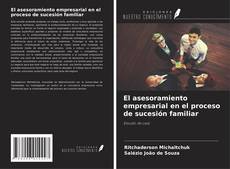 El asesoramiento empresarial en el proceso de sucesión familiar的封面