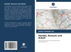 Borítókép a  Handel, Konsum und Arbeit - hoz