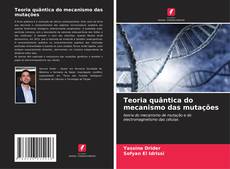 Bookcover of Teoria quântica do mecanismo das mutações