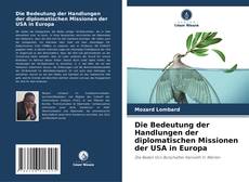 Die Bedeutung der Handlungen der diplomatischen Missionen der USA in Europa kitap kapağı