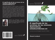 El significado de las acciones de las misiones diplomáticas estadounidenses en kitap kapağı