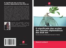 Couverture de O significado das acções das missões diplomáticas dos EUA em