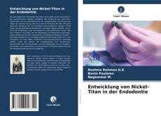 Copertina di Entwicklung von Nickel-Titan in der Endodontie