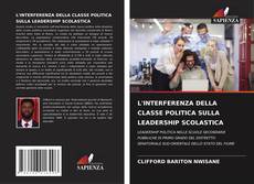 Bookcover of L'INTERFERENZA DELLA CLASSE POLITICA SULLA LEADERSHIP SCOLASTICA