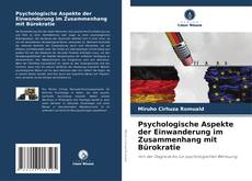 Psychologische Aspekte der Einwanderung im Zusammenhang mit Bürokratie kitap kapağı