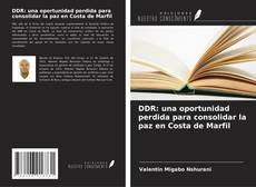 Couverture de DDR: una oportunidad perdida para consolidar la paz en Costa de Marfil