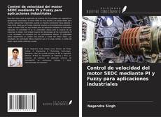 Control de velocidad del motor SEDC mediante PI y Fuzzy para aplicaciones industriales kitap kapağı