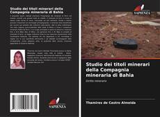 Bookcover of Studio dei titoli minerari della Compagnia mineraria di Bahia