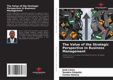 Copertina di The Value of the Strategic Perspective in Business Management