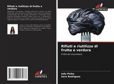 Buchcover von Rifiuti e riutilizzo di frutta e verdura