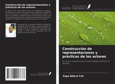 Portada del libro de Construcción de representaciones y prácticas de los actores