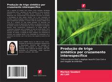 Buchcover von Produção de trigo sintético por cruzamento interespecífico