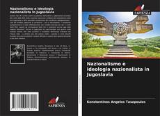 Bookcover of Nazionalismo e ideologia nazionalista in Jugoslavia