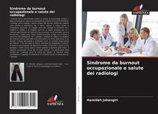 Copertina di Sindrome da burnout occupazionale e salute dei radiologi