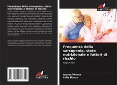 Copertina di Frequenza della sarcopenia, stato nutrizionale e fattori di rischio