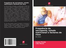 Bookcover of Frequência da sarcopenia, estado nutricional e factores de risco