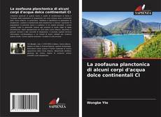Couverture de La zoofauna planctonica di alcuni corpi d'acqua dolce continentali CI