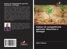 Copertina di Fattori di competitività agricola: Mauritius e Senegal