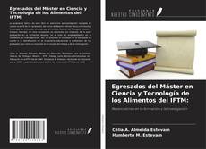 Bookcover of Egresados del Máster en Ciencia y Tecnología de los Alimentos del IFTM: