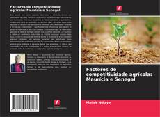 Factores de competitividade agrícola: Maurícia e Senegal kitap kapağı