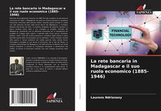 Borítókép a  La rete bancaria in Madagascar e il suo ruolo economico (1885-1946) - hoz