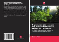 Bookcover of O percurso genealógico das minhas famílias de França ao Quebeque