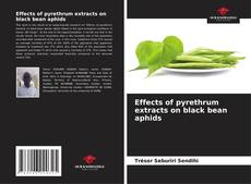 Capa do livro de Effects of pyrethrum extracts on black bean aphids 