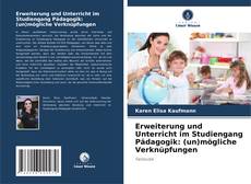 Erweiterung und Unterricht im Studiengang Pädagogik: (un)mögliche Verknüpfungen的封面