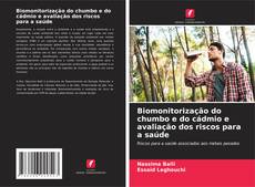 Bookcover of Biomonitorização do chumbo e do cádmio e avaliação dos riscos para a saúde