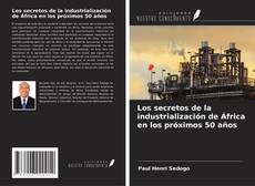 Capa do livro de Los secretos de la industrialización de África en los próximos 50 años 