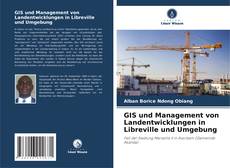 GIS und Management von Landentwicklungen in Libreville und Umgebung的封面