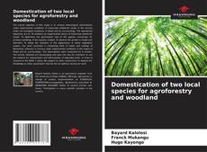 Couverture de Domestication of two local species for agroforestry and woodland