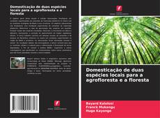 Copertina di Domesticação de duas espécies locais para a agrofloresta e a floresta
