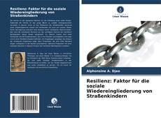 Resilienz: Faktor für die soziale Wiedereingliederung von Straßenkindern kitap kapağı