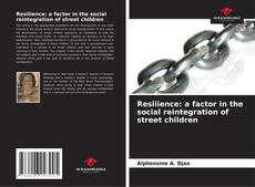 Bookcover of Resilience: a factor in the social reintegration of street children