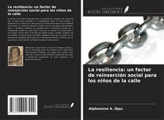 Buchcover von La resiliencia: un factor de reinserción social para los niños de la calle