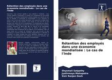 Rétention des employés dans une économie mondialisée : Le cas de l'Inde kitap kapağı