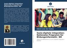 Couverture de Sozio-digitale Integration: Nationales Programm für Bildungsinformatik / BR