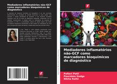 Capa do livro de Mediadores inflamatórios não-GCF como marcadores bioquímicos de diagnóstico 
