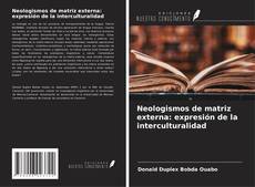 Couverture de Neologismos de matriz externa: expresión de la interculturalidad