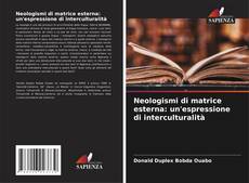 Bookcover of Neologismi di matrice esterna: un'espressione di interculturalità