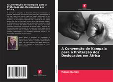 Buchcover von A Convenção de Kampala para a Protecção dos Deslocados em África