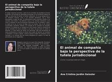 Bookcover of El animal de compañía bajo la perspectiva de la tutela jurisdiccional