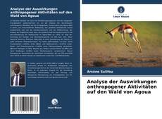 Copertina di Analyse der Auswirkungen anthropogener Aktivitäten auf den Wald von Agoua