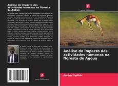 Обложка Análise do impacto das actividades humanas na floresta de Agoua