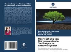 Copertina di Überwachung von Wärmepunkten in Siedlungen im Amazonasgebiet