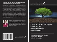 Portada del libro de Control de los focos de calor en los asentamientos amazónicos